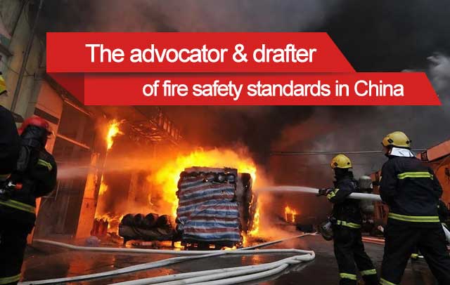The advocator & drafter of fire safety standards in China.